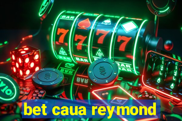 bet caua reymond